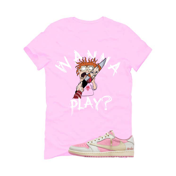 Travis Scott x Air Jordan 1 Low OG Shy Pink Matching T-Shirt, Sweatshirts, & Hoodies Pink T-Shirt (Wanna Play)| illcurrency