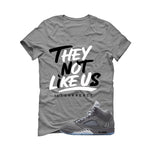 Air Jordan 5 Wolf Grey Matching T-Shirt, Sweatshirts & Hoodies Grey T-Shirt (They not like us)| illcurrency