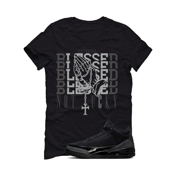 Air Jordan 3 Black Cat Black T-Shirt (Blessed not lucky)| illcurrency