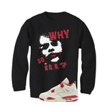 Air Jordan 4 Valentine’s Day (Sierra Red) Matching T-Shirt, Sweatshirts & Hoodies Black T-Shirt (Why So ill)| illcurrency