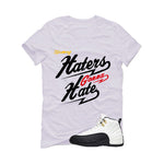 Air Jordan 12 Taxi Matching T-Shirt, Sweatshirts & Hoodies White T-Shirt (Haters gonna hate)| illcurrency