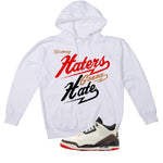 Air Jordan 3 OG World’s Best Dad Matching T-Shirt, Sweatshirts, & Hoodies White T-Shirt (Haters gonna hate)| illcurrency