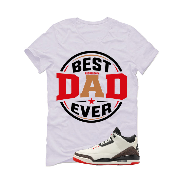 Air Jordan 3 OG World’s Best Dad Matching T-Shirt, Sweatshirts, & Hoodies White T-Shirt (Best dad ever)| illcurrency
