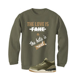 Air Jordan 3 Family Affair Matching T-Shirt, Sweatshirts & Hoodies Military Green T-Shirt (Love Is Fake)| illcurrency