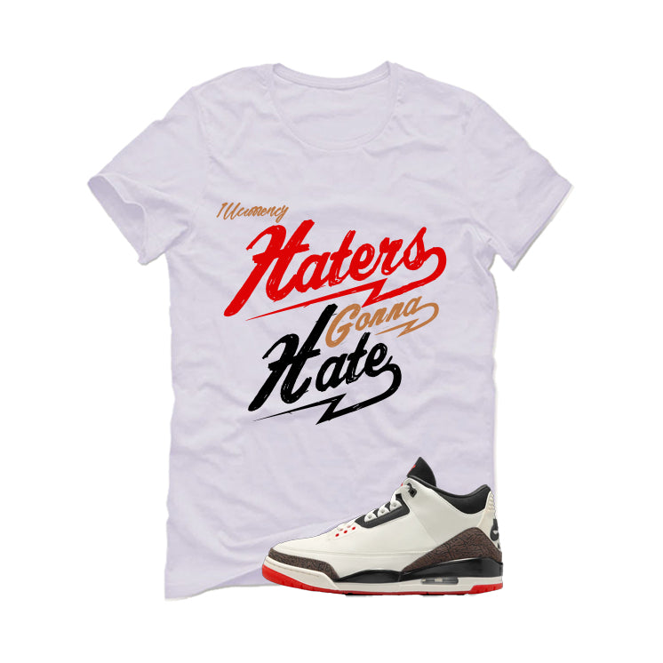Air Jordan 3 OG World’s Best Dad Matching T-Shirt, Sweatshirts, & Hoodies White T-Shirt (Haters gonna hate)| illcurrency