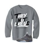 Air Jordan 5 Wolf Grey Matching T-Shirt, Sweatshirts & Hoodies Grey T-Shirt (They not like us)| illcurrency