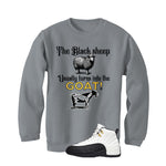 Air Jordan 12 Taxi Matching T-Shirt, Sweatshirts & Hoodies Grey T-Shirt (The Black Sheep Usually Turns Into The Goat!)| illcurrency