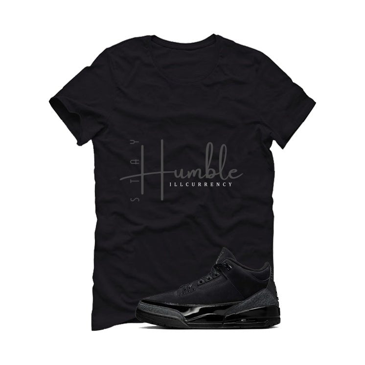 Air Jordan 3 Black Cat Black T-Shirt (Stay Humble)| illcurrency