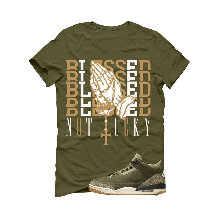 Air Jordan 3 Family Affair Matching T-Shirt, Sweatshirts & Hoodies Military Green T-Shirt (Blessed not lucky)| illcurrency