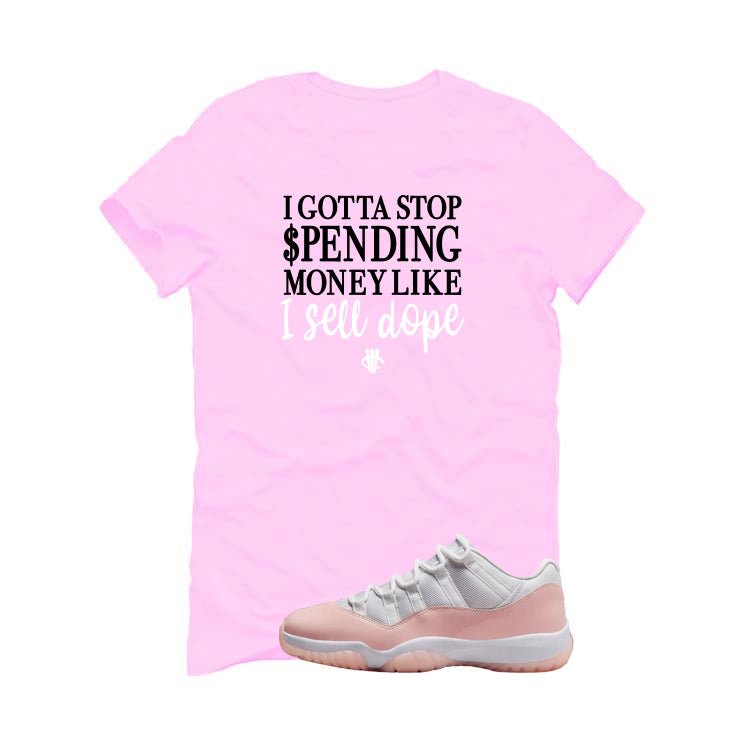 Air Jordan 11 Low WMNS Legend Pink Pink T-Shirt (Gotta Stop Spending Money)| illcurrency