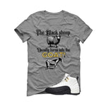 Air Jordan 12 Taxi Matching T-Shirt, Sweatshirts & Hoodies Grey T-Shirt (The Black Sheep Usually Turns Into The Goat!)| illcurrency