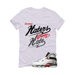 Air Jordan 8 Bugs Bunny Matching T-Shirt, Sweatshirts & Hoodies White T-Shirt (Haters gonna hate)| illcurrency
