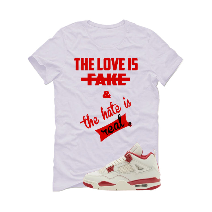 Air Jordan 4 Valentine’s Day (Sierra Red) Matching T-Shirt, Sweatshirts & Hoodies White T-Shirt (The Love is fake)| illcurrency