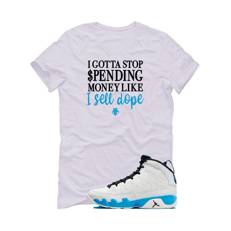 Air Jordan 9 “Powder Blue” | illcurrency White T-Shirt (Gotta Stop Spending Money)