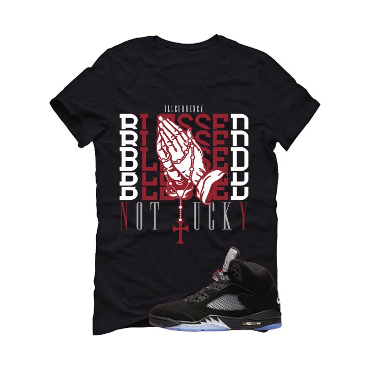 Air Jordan 5 Black Metallic Reimagined Black T-Shirt (Blessed not lucky)| illcurrency