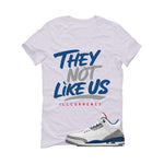 Air Jordan 3 True Blue Matching T-Shirt White T-Shirt (They not like us)| illcurrency