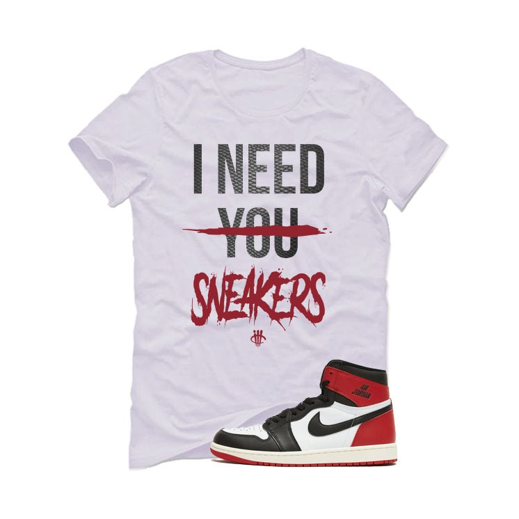 Air Jordan 1 High OG Black Toe Reimagined White T-Shirt (I Need You Sneakers)| illcurrency