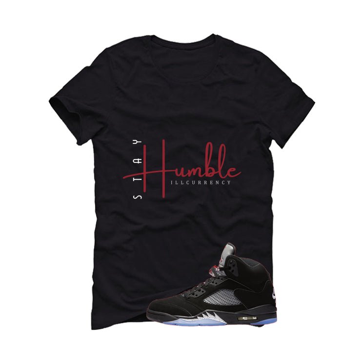 Air Jordan 5 Black Metallic Reimagined Black T-Shirt (Stay Humble)| illcurrency