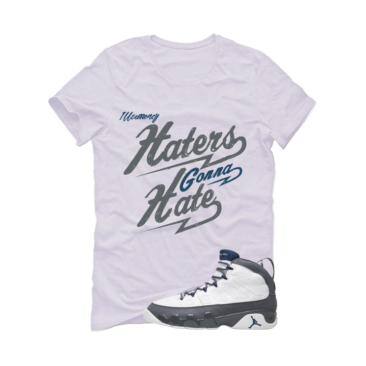 Air Jordan 9 Flint Grey Matching T-Shirt, Sweatshirts & Hoodies White T-Shirt (Haters gonna hate)| illcurrency