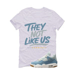 Air Jordan 4 Denim Worn Blue White T-Shirt (They not like us)| illcurrency