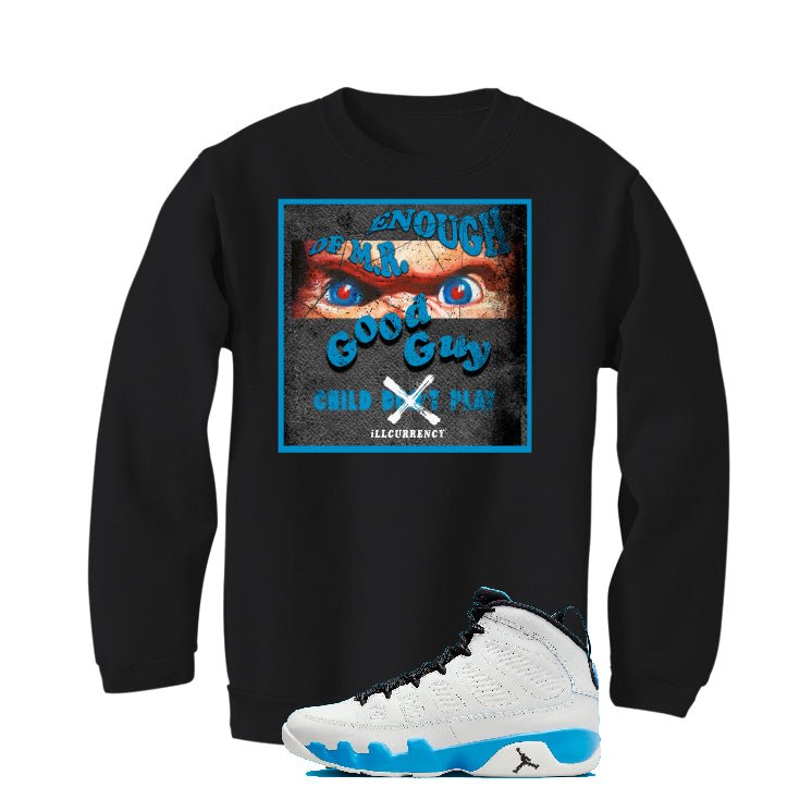 Air Jordan 9 “Powder Blue” | illcurrency Black T-Shirt (ENOUGH OF MR GOOD GUY)