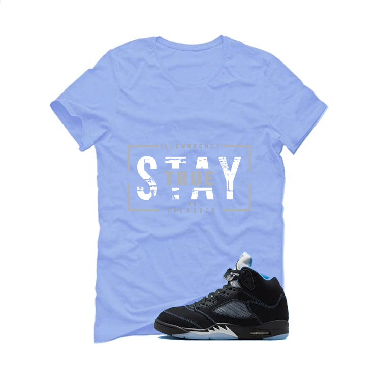 Air Jordan 5 Black/University Blue Matching T-Shirt Carolina Blue T-Shirt (Stay True)| illcurrency