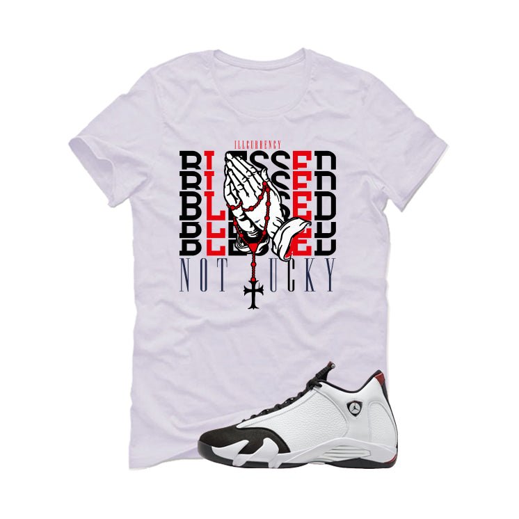 Air Jordan 14 Black Toe White T-Shirt (Blessed not lucky)| illcurrency