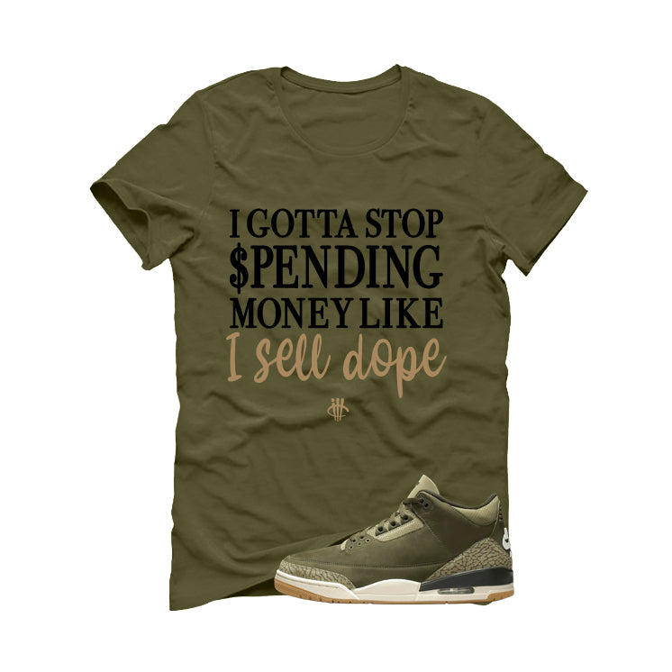 Air Jordan 3 Family Affair Matching T-Shirt, Sweatshirts & Hoodies Military Green T-Shirt (Gotta Stop Spending Money)| illcurrency