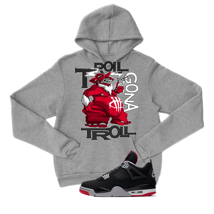 Air Jordan 4 Bred Matching T-Shirt Trollers Gona Troll