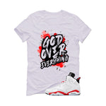 Air Jordan 6 White Infrared Matching T-Shirt God Over Everything