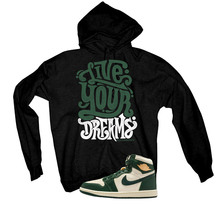Air Jordan 1 High OG WMNS Fir Matching T-Shirt, Sweatshirts & Hoodies Black T-Shirt (Live Your Dreams)| illcurrency