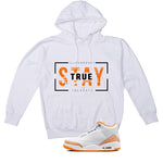 Air Jordan 3 WMNS Orange Citrus Matching T-Shirt, Sweatshirts & Hoodies White T-Shirt (Stay True)| illcurrency