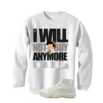 Air Jordan 11 WMNS Pearl Matching T-Shirt, Sweatshirts & Hoodies White T-Shirt (I Will Not Buy Anymore Sneakers)| illcurrency