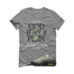 Nike Air Max 95 Neon Matching T-Shirt, Sweatshirts, & Hoodies Grey T-Shirt (God Has A Plan)| illcurrency