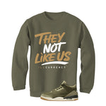 Air Jordan 3 Family Affair Matching T-Shirt, Sweatshirts & Hoodies Military Green T-Shirt (They not like us)| illcurrency