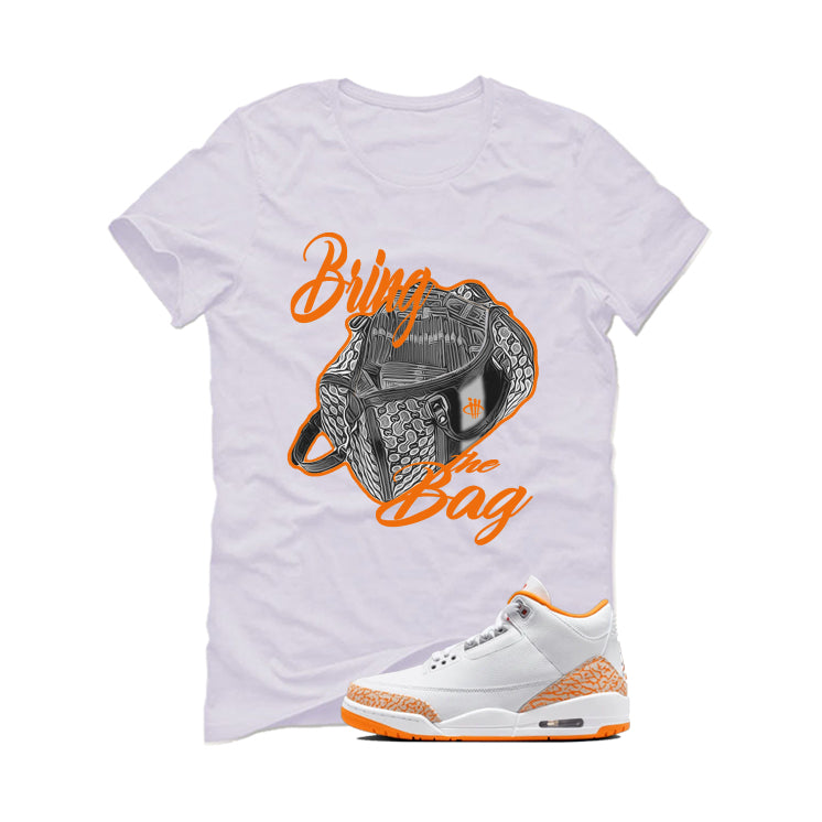 Air Jordan 3 WMNS Orange Citrus Matching T-Shirt, Sweatshirts & Hoodies White T-Shirt (Bring The Bag)| illcurrency