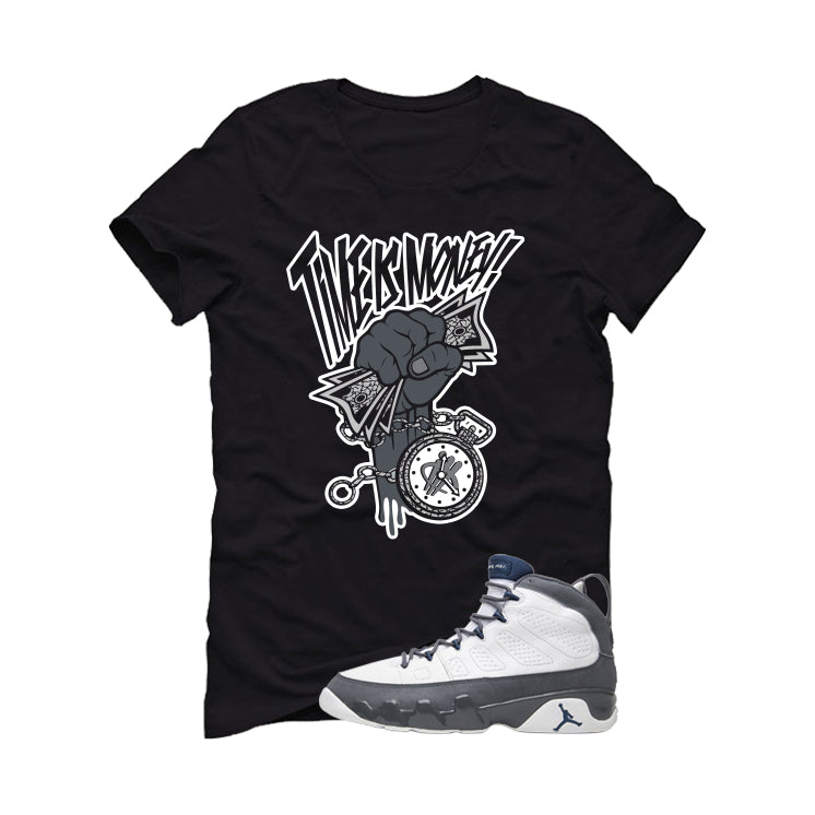 Air Jordan 9 Flint Grey Matching T-Shirt, Sweatshirts & Hoodies Black T-Shirt (Time Is Money)| illcurrency