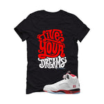 Air Jordan 5 Fire Red Black Tongue Black T-Shirt (Live Your Dreams)| illcurrency