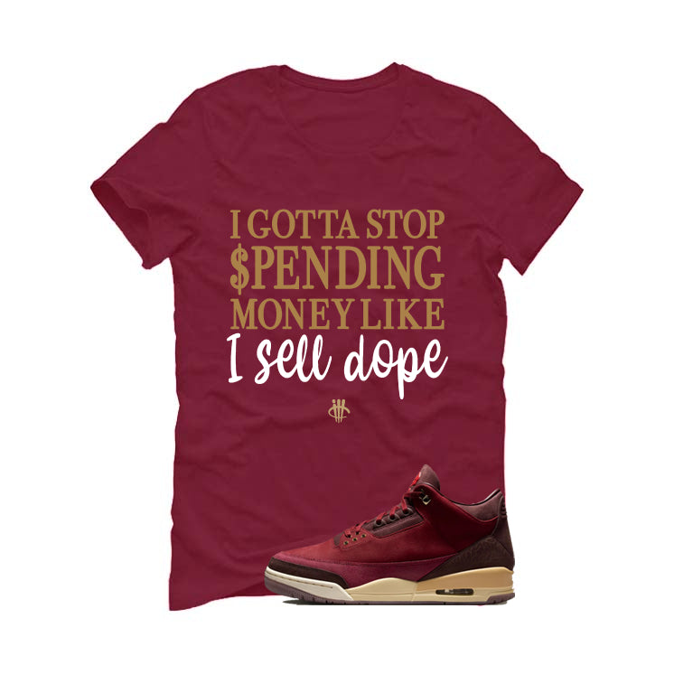 Air Jordan 3 OG Bin 23 Matching T-Shirt Maroon T-Shirt (Gotta Stop Spending Money)| illcurrency