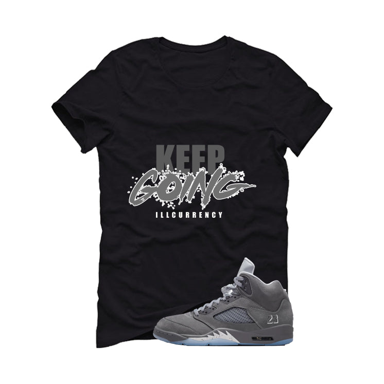 Air Jordan 5 Wolf Grey Matching T-Shirt, Sweatshirts & Hoodies Black T-Shirt (Keep Going)| illcurrency