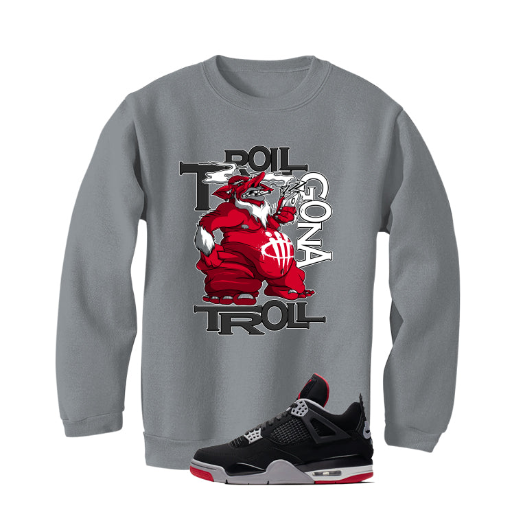 Air Jordan 4 Bred Matching T-Shirt Trollers Gona Troll