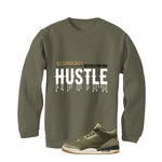 Air Jordan 3 Family Affair Matching T-Shirt, Sweatshirts & Hoodies Military Green T-Shirt (Never Stop The Hustle)| illcurrency