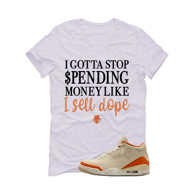 Air Jordan 3 WMNS Starfish White T-Shirt (Gotta Stop Spending Money)| illcurrency