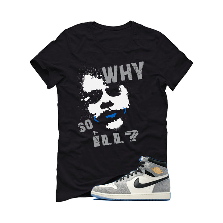 Air Jordan 1 High OG All-Star Matching T-Shirt, Sweatshirts & Hoodies Black T-Shirt (Why So ill)| illcurrency