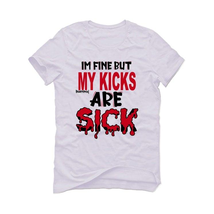 Air Jordan 6 “Carmine” 2021 White T-Shirt (Im fine but my kicks are sick) - illCurrency Sneaker Matching Apparel