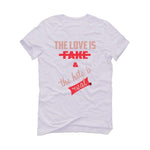 Air Jordan 3 “Rust Pink” 2021 White T-Shirt (The love is fake) - illCurrency Sneaker Matching Apparel