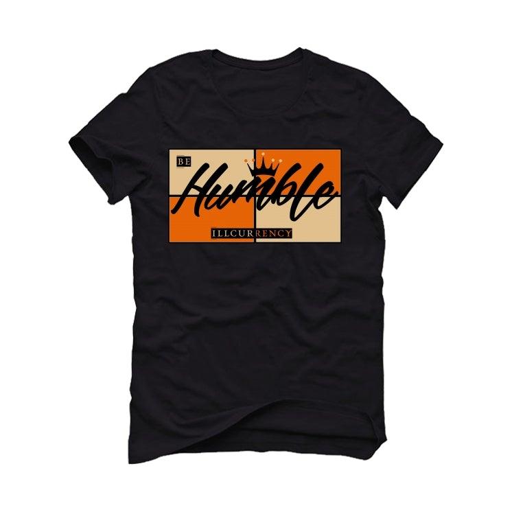 Air Jordan RETRO 1 (Orange black) 2019 Black Shirt (Be Humble) - illCurrency Sneaker Matching Apparel