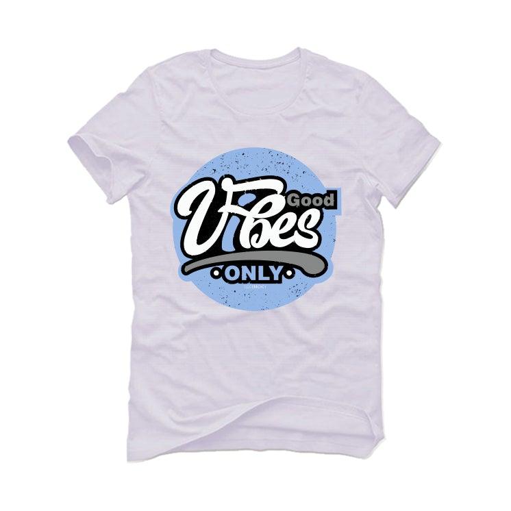 Air Jordan 4 UNC White T-Shirt (Good Vibes) - illCurrency Sneaker Matching Apparel