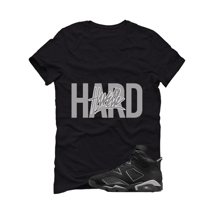 Air Jordan 6 Cap and Gown Matching T-Shirt, Sweatshirts & Hoodies Black T-Shirt (Hustle Hard)| illcurrency