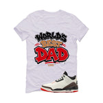 Air Jordan 3 OG World’s Best Dad Matching T-Shirt, Sweatshirts, & Hoodies White T-Shirt (Worlds best dad)| illcurrency